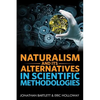 Naturalism and Its Alternatives in Scientific Methodologies: Proceedings of the 2016 Conference on Alternatives to Methodological Naturalism - Hardcover