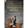 Frederick the Great on Warfare: Battlefield Tactics of the Seven Year's War & Military Instruction to the Officers of His Army by Frederick II, King o - Hardcover