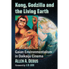 Kong, Godzilla and the Living Earth: Gaian Environmentalism in Daikaiju Cinema - Paperback