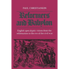 Reformers and Babylon: English Apocalyptic Visions from the Reformation to the Eve of the Civil War - Paperback