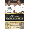 My Friend Eddie Robinson: A Memoir About Grambling's American Coaching Legend - Paperback