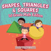 Shapes, Triangles & Squares 1st Grade Math Edition - Paperback