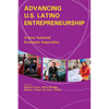 Advancing U.S. Latino Entrepreneurship: A New National Economic Imperative - Paperback