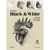 Exploring Black & White: Drawing and Painting Techniques - Paperback