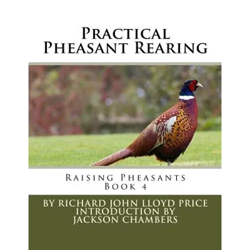 Practical Pheasant Rearing: Raising Pheasants Book 4 - Paperback