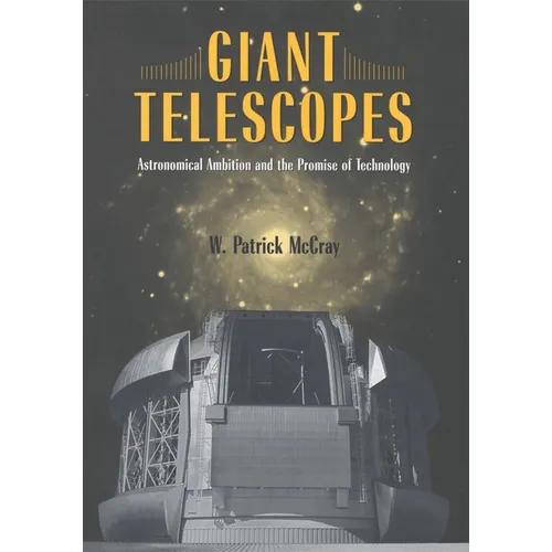Giant Telescopes: Astronomical Ambition and the Promise of Technology - Paperback