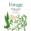 Forage: Wild Plants to Gather and Eat - Hardcover