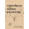 Consider Some Flowers - Paperback