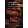 Smart Machines and Service Work: Automation in an Age of Stagnation - Hardcover