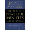 The 21 Most Powerful Minutes in a Leader's Day: Revitalize Your Spirit and Empower Your Leadership - Paperback