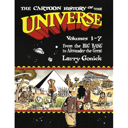 The Cartoon History of the Universe: Volumes 1-7: From the Big Bang to Alexander the Great - Paperback