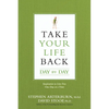 Take Your Life Back Day by Day: Inspiration to Live Free One Day at a Time - Paperback