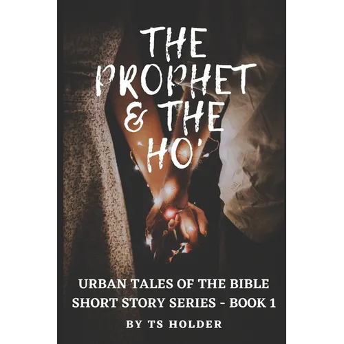 Urban Tales of the Bible Short Story Series Book 1: The Prophet & The ho - Paperback