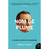 Nom de Plume: A (Secret) History of Pseudonyms - Paperback