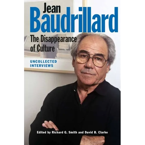 Jean Baudrillard: The Disappearance of Culture: Uncollected Interviews - Paperback