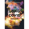 The Long COVID Reader: Writing and Poetry from 45 Long Haulers - Paperback