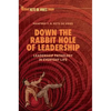 Down the Rabbit Hole of Leadership: Leadership Pathology in Everyday Life - Hardcover