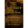 The Whiskey Rebellion: A Distilled History of an American Crisis - Paperback