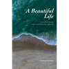 A Beautiful Life: The Little Things That Help Grieving Families - Paperback