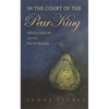 In the Court of the Pear King: French Culture and the Rise of Realism - Hardcover
