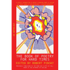 The Book of Poetry for Hard Times: An Anthology - Paperback