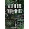 Nature Has More Cures - Paperback