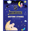 5 Minute Bedtime Stories for Toddlers: A Collection of Short Good Night Tales with Strong Morals and Affirmations to Help Children Fall Asleep Easily - Paperback