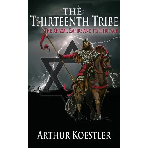 The Thirteenth Tribe: The Khazar Empire and its Heritage - Hardcover