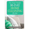 The Super Simple 30-Day Home Cleaning Plan: Making Time to Beat the Grime - Paperback
