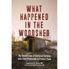 What Happened in the Woodshed: The Secret Lives of Battered Children and a New Profession to Protect Them - Hardcover