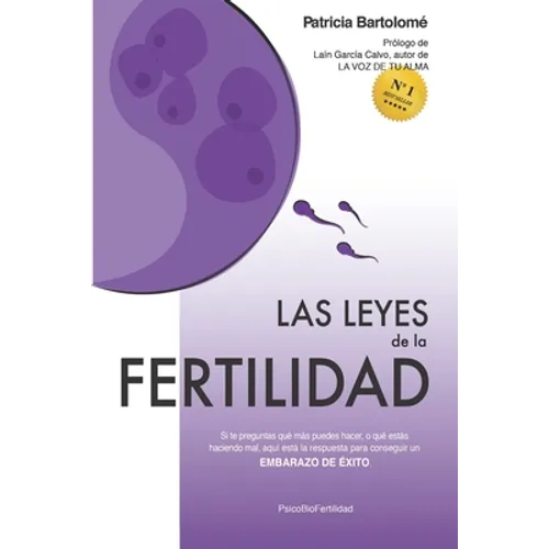 Las leyes de la fertilidad: Si te preguntas qué más puedes hacer, o qué estás haciendo mal, aquí está la respuesta para conseguir un EMBARAZO DE ÉXITO - Paperback