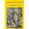 God the Teacher of Mankind: A Plain, Comprehensive Explanation of Christian Doctrine The Apostle's Creed - Paperback