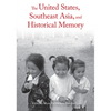 The United States, Southeast Asia, and Historical Memory - Paperback
