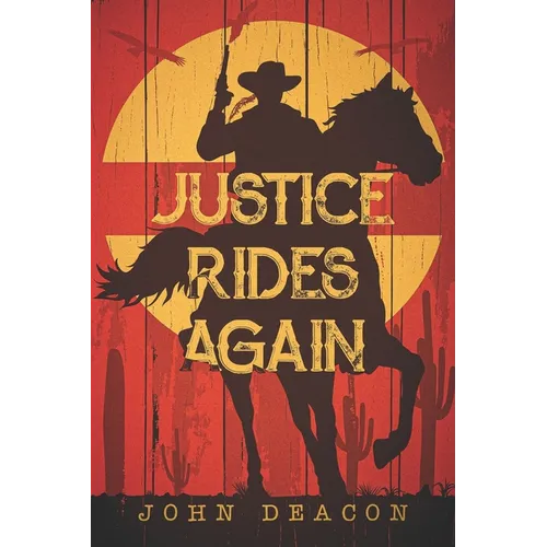 Justice Rides Again: A Classic Western with Heart - Paperback