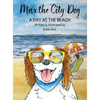 Max the City Dog: A Day at the Beach - Hardcover