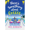 There's Something about Greece: A wonderfully uplifting, feel-good summer read - Paperback