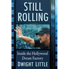 Still Rolling: Inside the Hollywood Dream Factory - Paperback