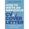 How to Write an Impressive CV and Cover Letter: A Comprehensive Guide for Jobseekers - Paperback