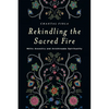 Rekindling the Sacred Fire: Métis Ancestry and Anishinaabe Spirituality - Paperback