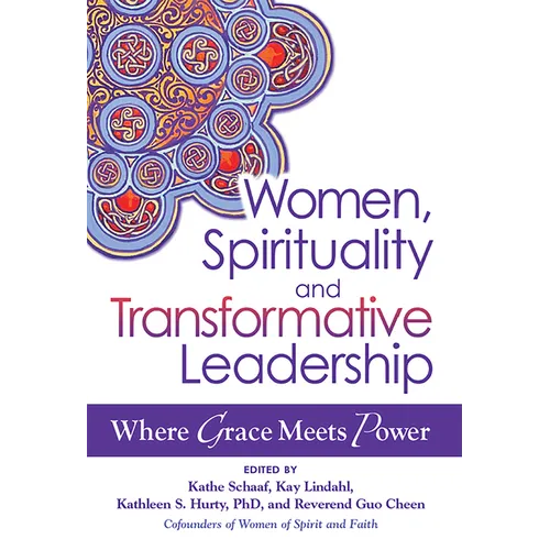 Women, Spirituality and Transformative Leadership: Where Grace Meets Power - Hardcover