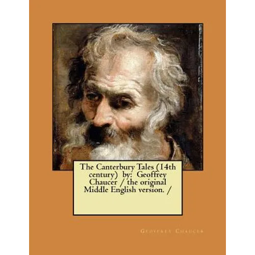 The Canterbury Tales (14th century) by: Geoffrey Chaucer / the original Middle English version. / - Paperback