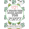 I Wrote This Book About You Poppy: A Child's Fill in The Blank Gift Book For Their Special Poppy Perfect for Kid's 7 x 10 inch - Paperback