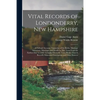Vital Records of Londonderry, New Hampshire: a Full and Accurate Transcript of the Births, Marriage Intentions, Marriages and Deaths in This Town From - Paperback