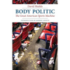 Body Politic: The Great American Sports Machine - Paperback