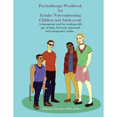 Psychotherapy Workbook for Gender Non-Conforming Children and Adolescents: A therapeutic tool for working with gay, lesbian, bisexual, pansexual and t - Paperback