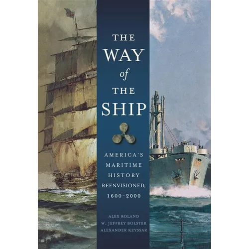 The Way of the Ship: America's Maritime History Reenvisoned, 1600-2000 - Paperback