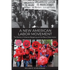 A New American Labor Movement: The Decline of Collective Bargaining and the Rise of Direct Action - Paperback