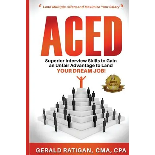 Aced: Superior Interview Skills to Gain an Unfair Advantage to Land Your DREAM JOB! - Paperback