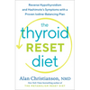 The Thyroid Reset Diet: Reverse Hypothyroidism and Hashimoto's Symptoms with a Proven Iodine-Balancing Plan - Hardcover