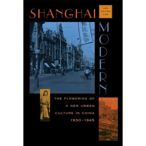 Shanghai Modern: The Flowering of a New Urban Culture in China, 1930-1945 - Paperback
